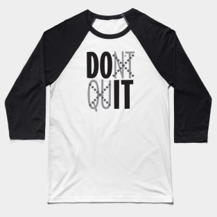 Dont Quit Baseball T-Shirt